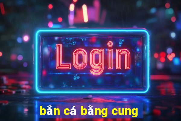 bắn cá bằng cung