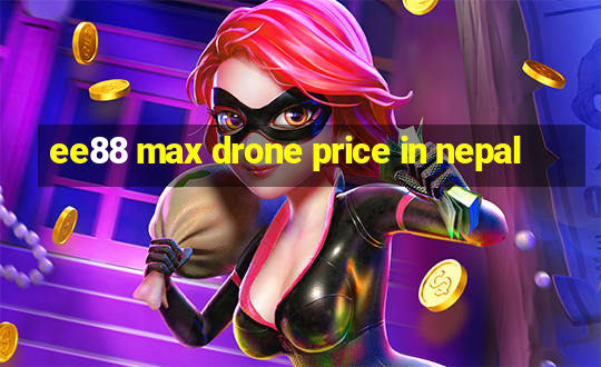 ee88 max drone price in nepal