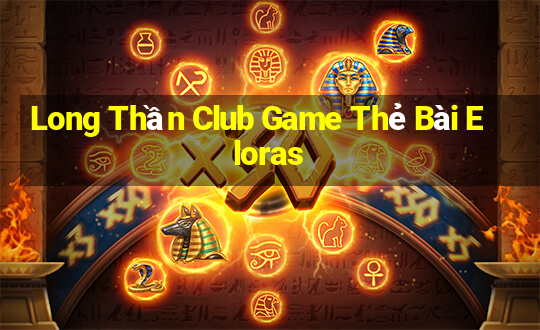 Long Thần Club Game Thẻ Bài Eloras