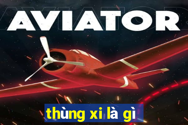 thùng xi là gì