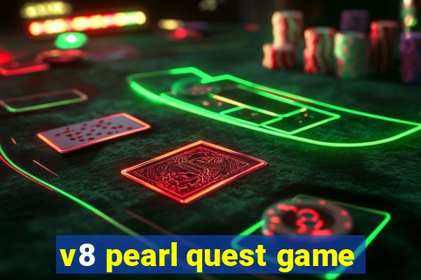 v8 pearl quest game