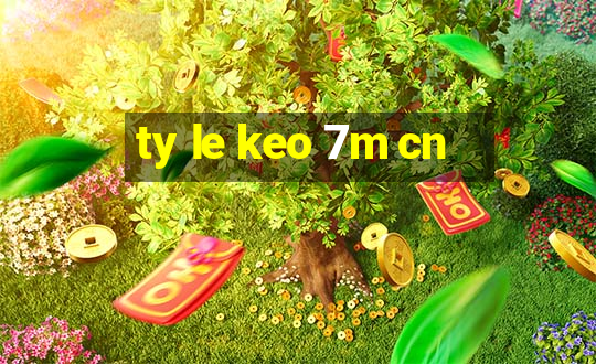 ty le keo 7m cn