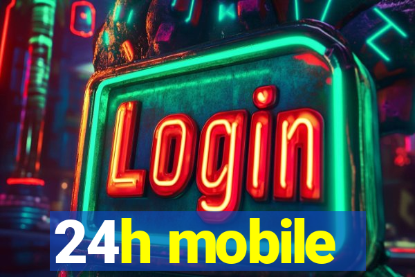 24h mobile