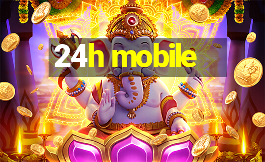 24h mobile