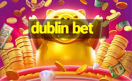 dublin bet