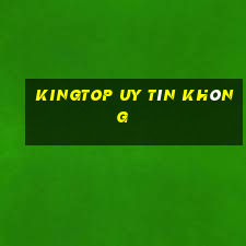 Kingtop Uy Tín Không