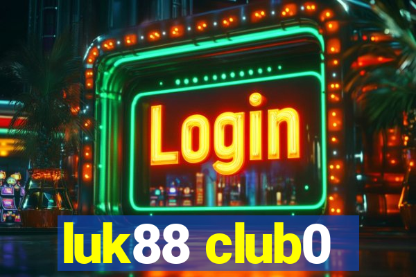 luk88 club0