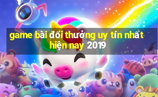 game bài đổi thưởng uy tín nhất hiện nay 2019