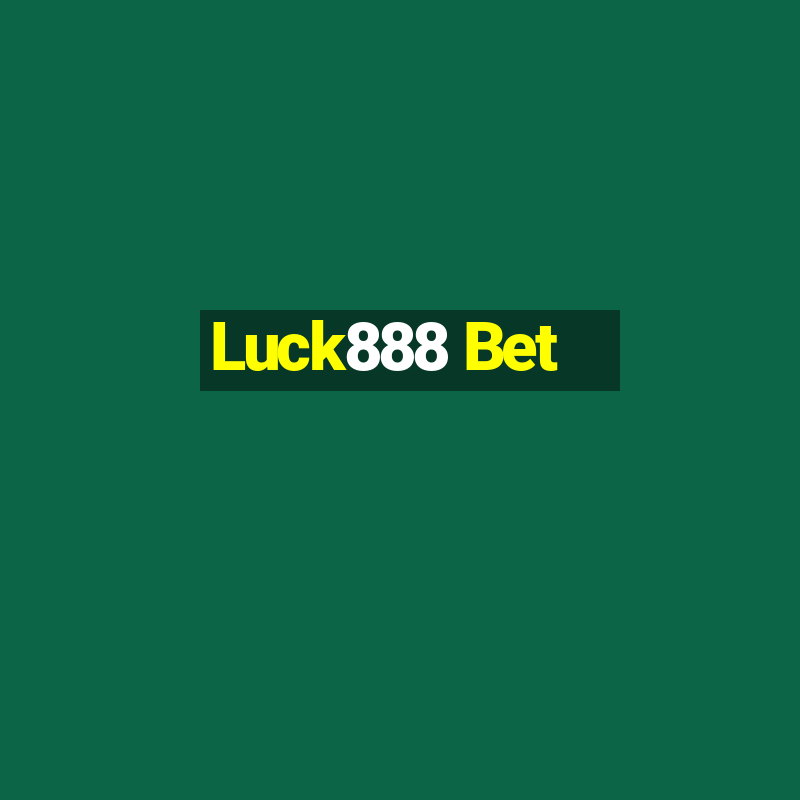 Luck888 Bet