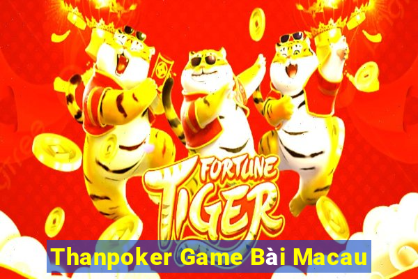 Thanpoker Game Bài Macau