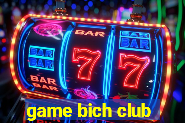 game bich club