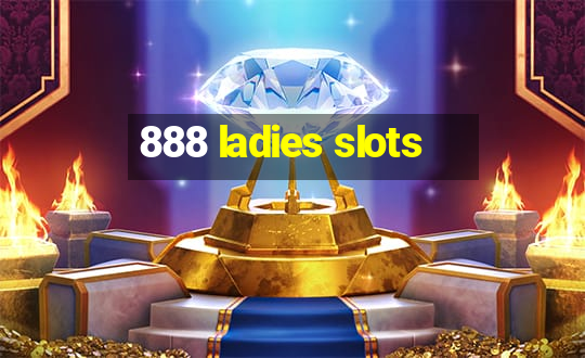 888 ladies slots