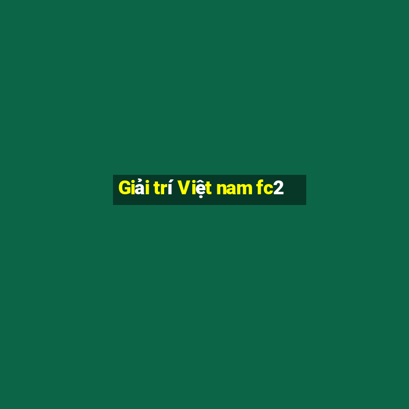 Giải trí Việt nam fc2