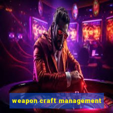 weapon craft management