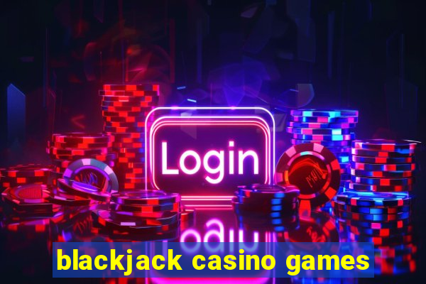 blackjack casino games