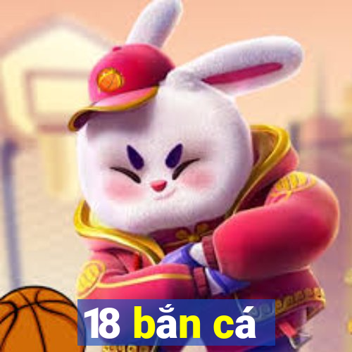 18 bắn cá