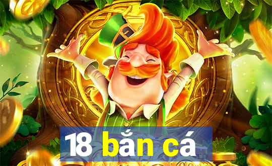 18 bắn cá