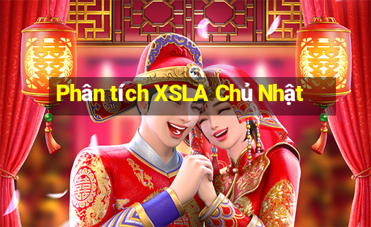 Phân tích XSLA Chủ Nhật