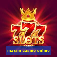 maxim casino online