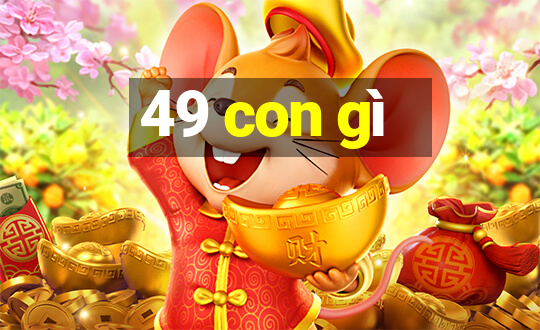 49 con gì