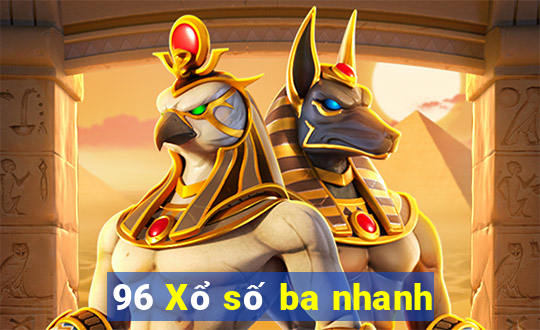 96 Xổ số ba nhanh