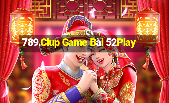 789.Clup Game Bài 52Play