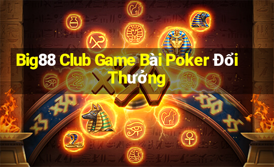 Big88 Club Game Bài Poker Đổi Thưởng