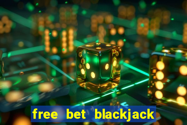 free bet blackjack push 22