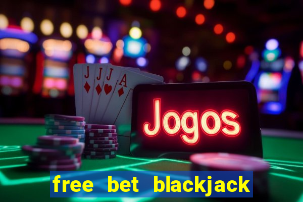 free bet blackjack push 22