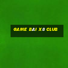 game bài x8 club