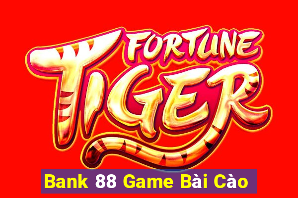 Bank 88 Game Bài Cào