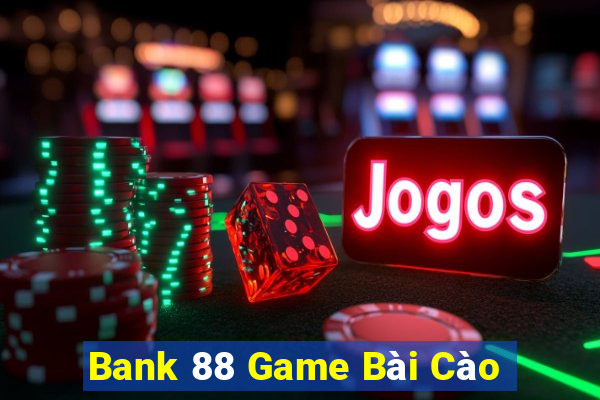 Bank 88 Game Bài Cào