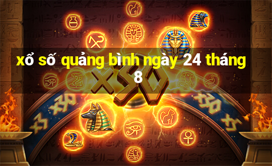 xổ số quảng bình ngày 24 tháng 8