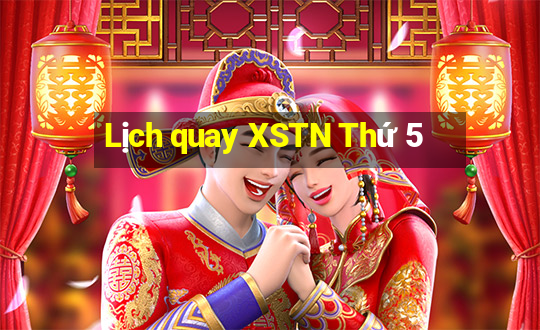 Lịch quay XSTN Thứ 5