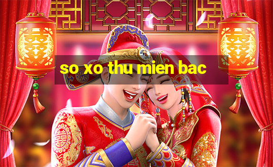 so xo thu mien bac