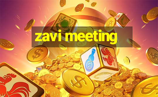 zavi meeting