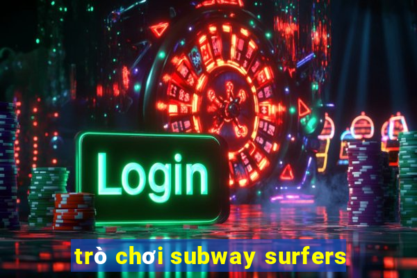 trò chơi subway surfers