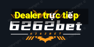 Dealer trực tiếp