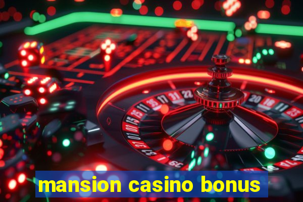 mansion casino bonus