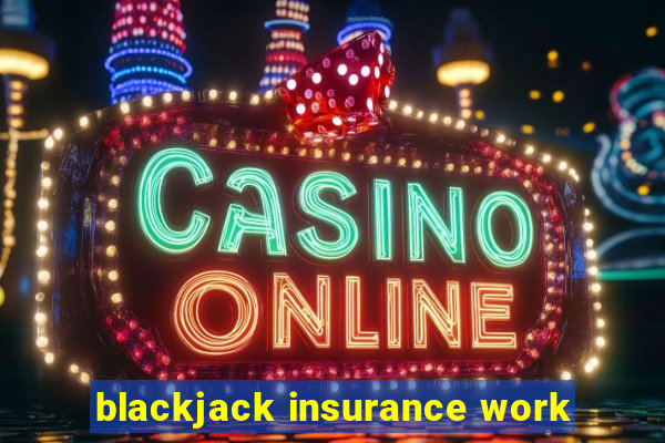 blackjack insurance work