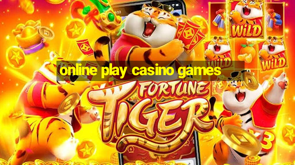 online play casino games