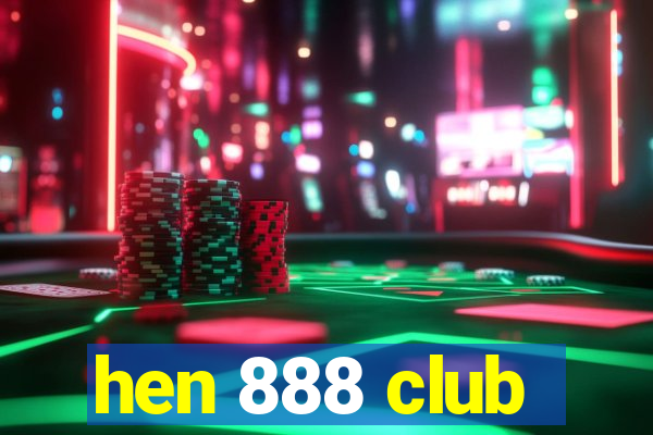 hen 888 club