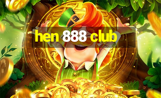 hen 888 club