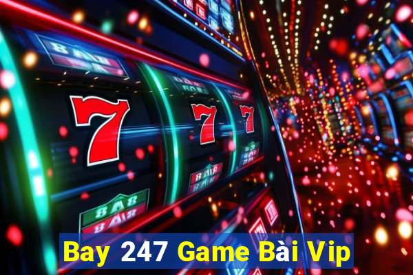 Bay 247 Game Bài Vip