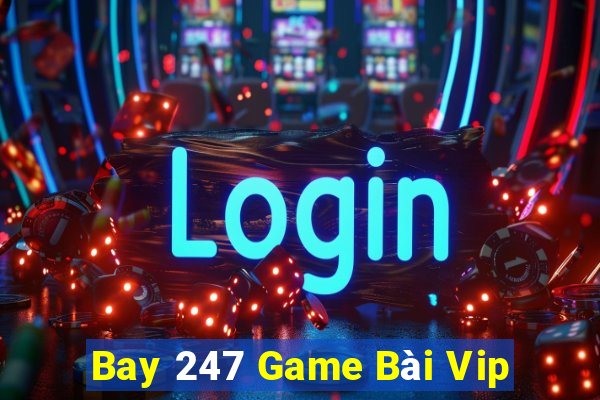 Bay 247 Game Bài Vip