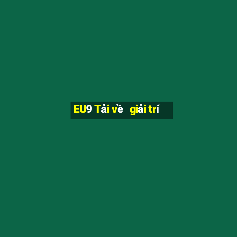 EU9 Tải về  giải trí