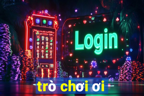 trò chơi ơi