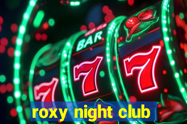 roxy night club