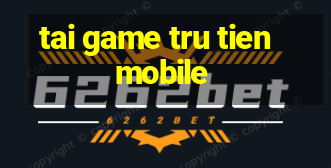 tai game tru tien mobile