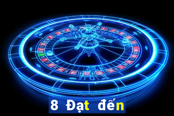 8 Đạt đến giải trí